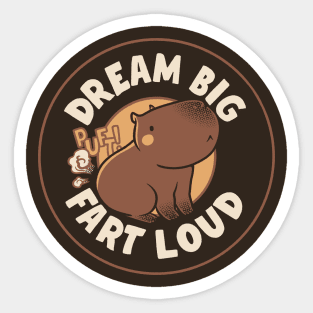 Dream Big Fart Loud Capybara by Tobe Fonseca Sticker